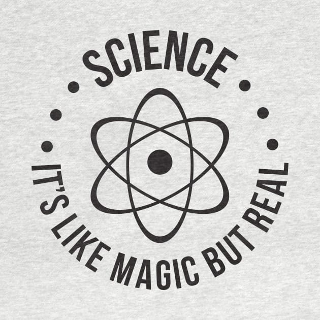 SCIENCE: It's Like Magic, But Real T-Shirt by RedYolk